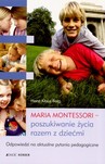 MARIA MONTESSORI POSZUKIWANIE ŻYCIA RAZEM Z DZIEĆMI