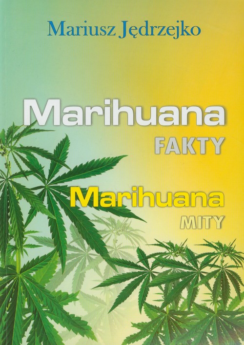 Marihuana. Fakty. Marihuana. Mity