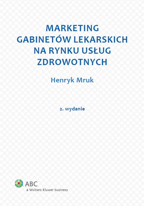 ABC. Marketing gabinetów lekarskich na rynku usług zdrowotnych