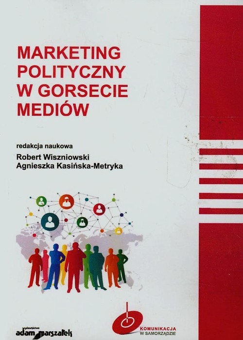 Komunikacja w Samorządzie. Marketing polityczny w gorsecie mediów