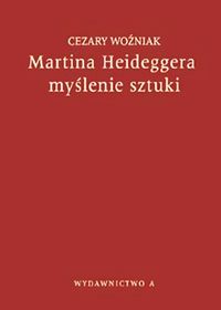 Martina Heideggera myślenie sztuki