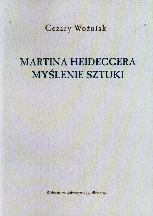 Martina Heideggera myślenie sztuki