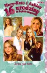 MARY KATE I ASHLEY 16 URODZINY  ŻYCIE JAK FILM
