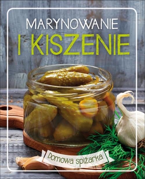 Marynowanie i kiszenie domowa spiżarka