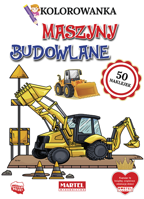 Maszyny budowlane. Kolorowanka z naklejkami