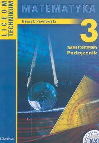 Matematyka 3 - podręcznik, zakres podstawowy, klasa 3, szkoła ponadgimnazjalna