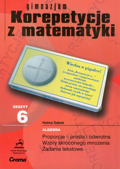 Matematyka. Korepetycje z matematyki. Algebra. Klasa 1-3. Materiały pomocnicze. Część 6 - gimnazjum
