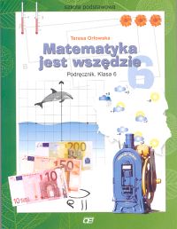 Matematyka. Matematyka jest wszędzie. Klasa 6. Podręcznik - szkoła podstawowa