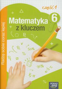 Matematyka. Matematyka z kluczem, Radzę sobie coraz lepiej! - zeszyt ćwiczeń, część 1, klasa 6, szkoła podstawowa
