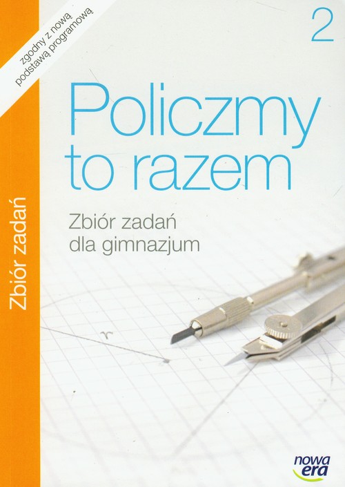 Matematyka. Policzmy to razem. Klasa 2. Zbiór zadań - gimnazjum
