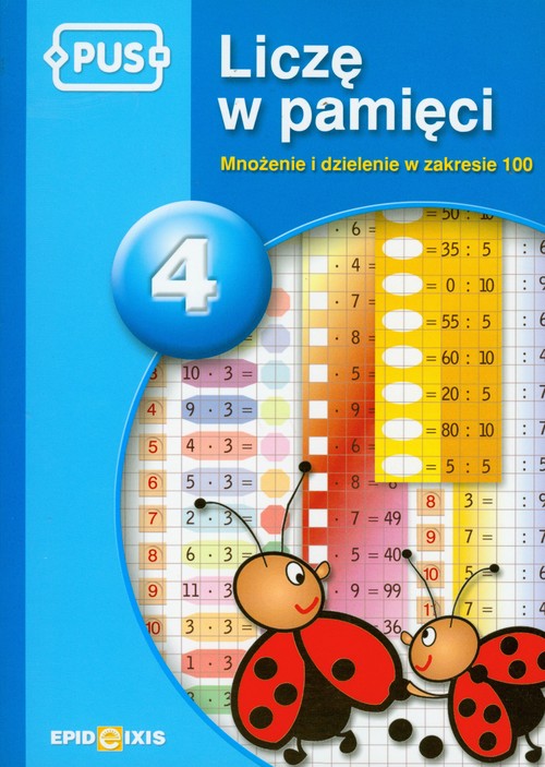 Matematyka. PUS. Liczę w pamięci. Mnożenie i dzielenie w zakresie 100. Klasa 1-3. Materiały pomocnicze. Część 4 - szkoła podstawowa