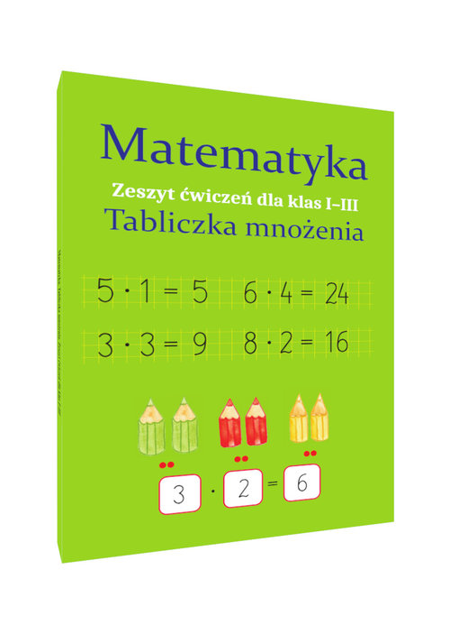 Matematyka Tabliczka mnożenia Zeszyt ćwiczeń dla  klas 1-3