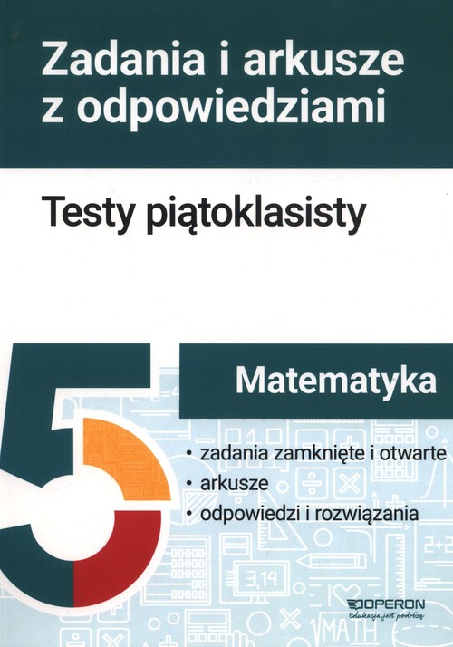 Matematyka Testy piątoklasisty. Zadania i arkusze