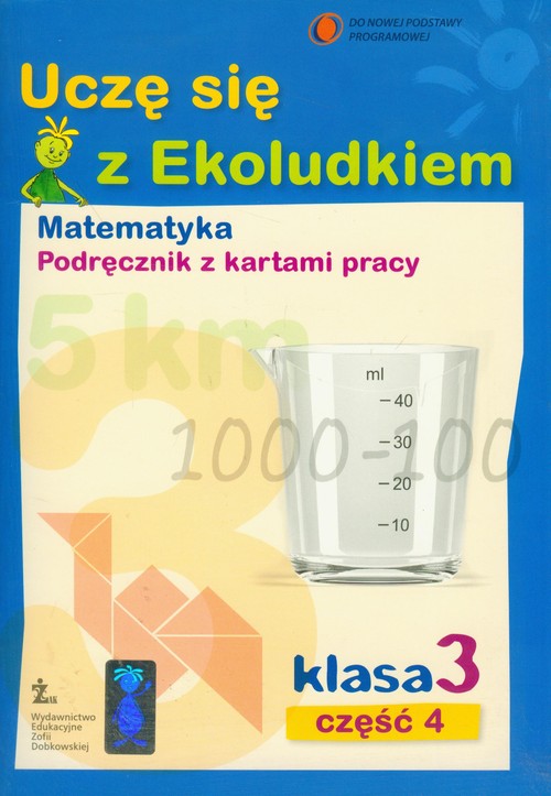 Matematyka. Uczę się z Ekoludkiem. Klasa 3. Podręcznik z kartami pracy. Część 4 - szkoła podstawowa