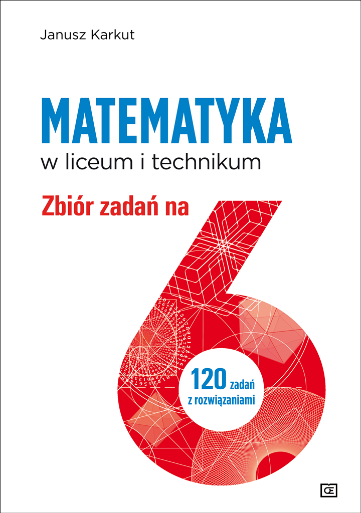 Matematyka w liceum i technikum Zbiór zadań na 6