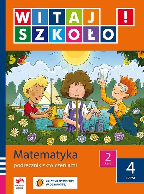 Matematyka. Witaj szkoło! Klasa 2. Podręcznik z ćwiczeniami. Część 4 - szkoła podstawowa