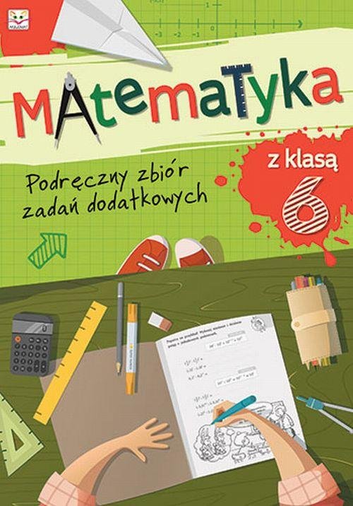 Matematyka z klasą 6 Podręczny zbiór zadań dodatkowych