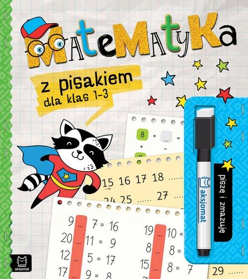 Matematyka z pisakiem dla klas 1-3 Piszę i zmazuję