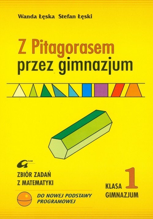 Matematyka. Z Pitagorasem przez gimnazjum. Klasa 1. Zbiór zadań - gimnazjum