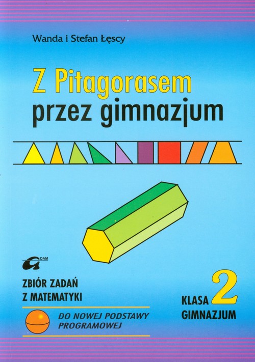 Matematyka. Z Pitagorasem przez gimnazjum. Klasa 2. Zbiór zadań - gimnazjum