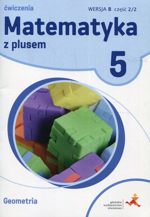 Matematyka z plusem 5 Geometria Wersja B Ćwiczenia Część 2/2