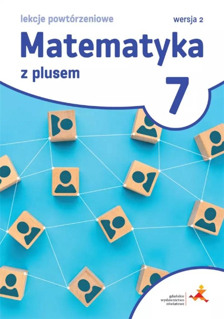 Matematyka z plusem 7 Lekcje powtórzeniowe Wersja 2