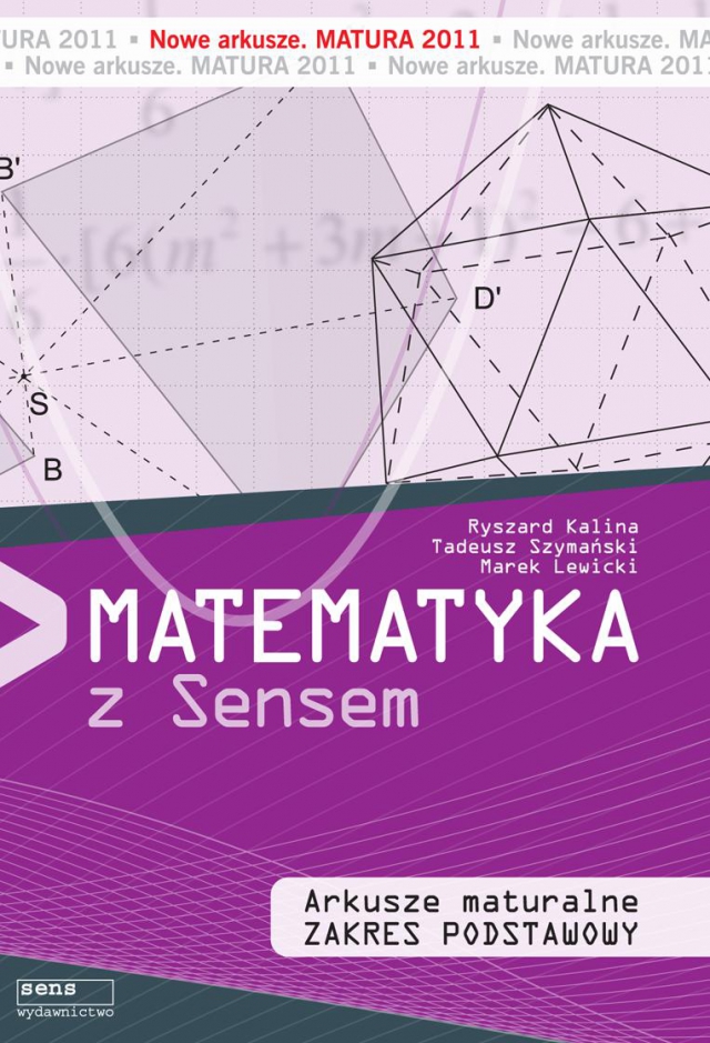 Matematyka z Sensem. Matura 2011. Arkusze maturalne. Zakres podstawowy