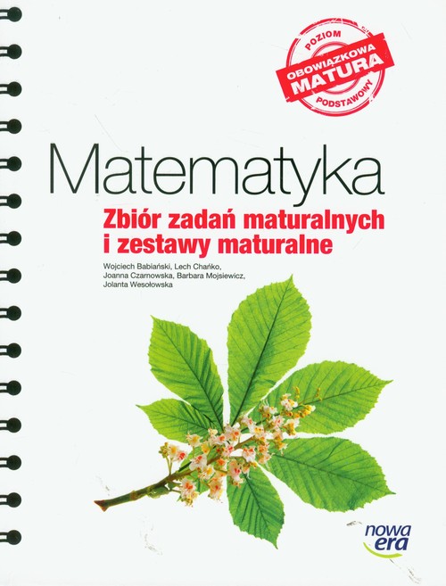 Matematyka. Zbiór zadań maturalnych i zestawy maturalne. Poziom podstawowy. Klasa 1-3. Zbiór zadań - szkoła ponadgimnazjalna