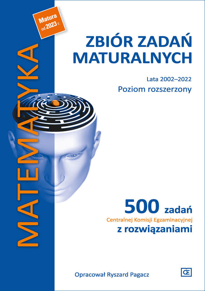 Matematyka Zbiór zadań maturalnych Lata 2002-2022 Poziom rozszerzony