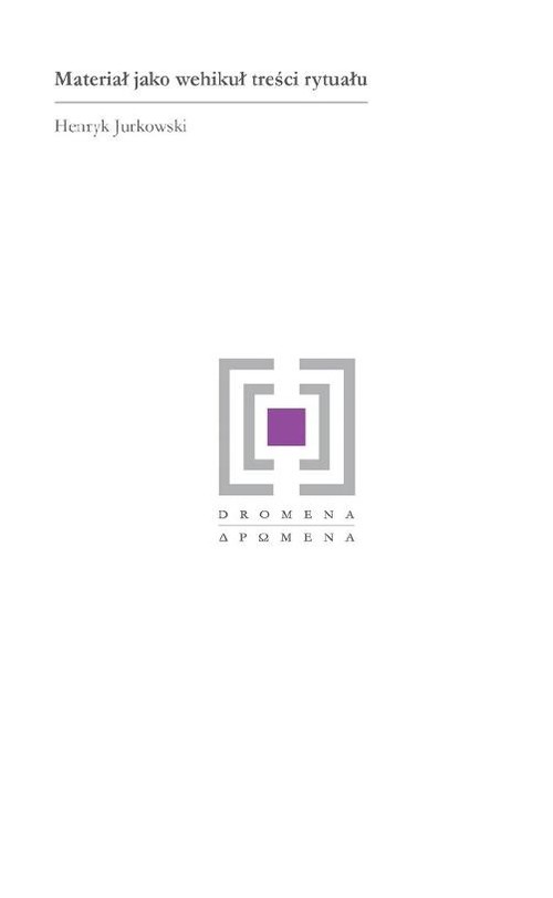 Materiał jako wehikuł treści rytuału