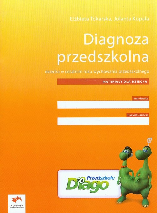 Materiały pomocnicze. Diagnoza przedszkolna dziecka w ostatnim roku wychowania przedszkolnego. Sześciolatki - edukacja przedszkolna