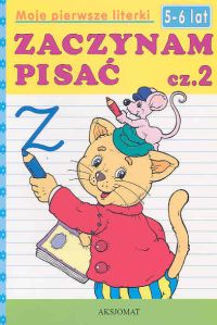 Materiały pomocnicze. Moje pierwsze literki. Zaczynam pisać. Część II. Dla ucznia - edukacja przedszkolna