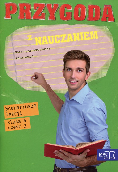 Materiały pomocnicze. Przygoda z nauczaniem. Klasa 6. Scenariusze lekcji. Część 2 - szkoła podstawowa