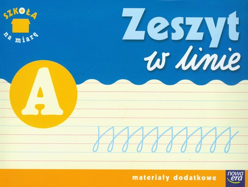 Materiały pomocnicze. Szkoła na miarę. Zeszyt w linie A. Klasa 1-3. Dla ucznia - szkoła podstawowa