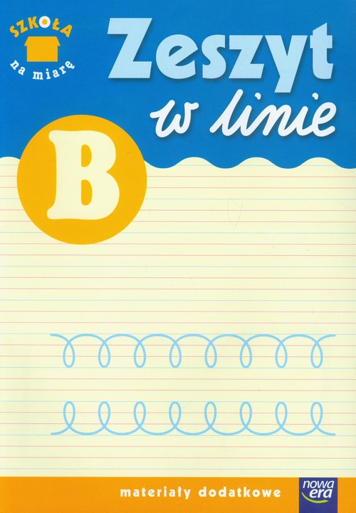 Materiały pomocnicze. Szkoła na miarę. Zeszyt w linie B. Klasa 1-3. Dla ucznia - szkoła podstawowa