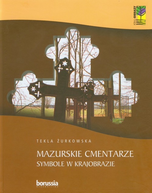 Mazurskie cmentarze. Symbole w krajobrazie