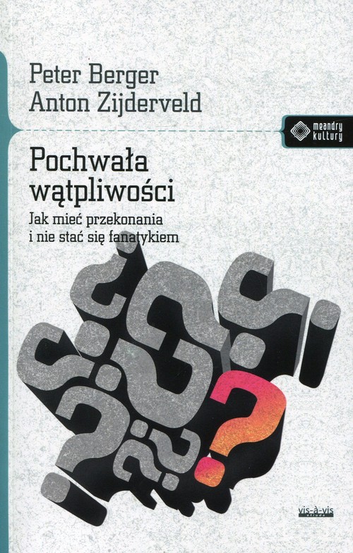 Meandry kultury. Pochwała wątpliwości. Jak mieć przekonania i nie stać się fanatykiem