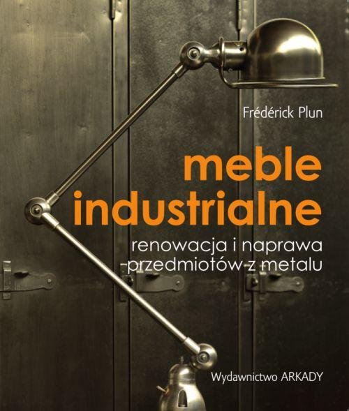 Meble industrialne. Renowacja i naprawa przedmiotów z metalu