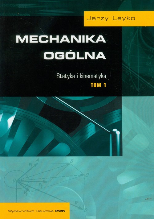Mechanika ogólna t.1 Statyka i kinematyka