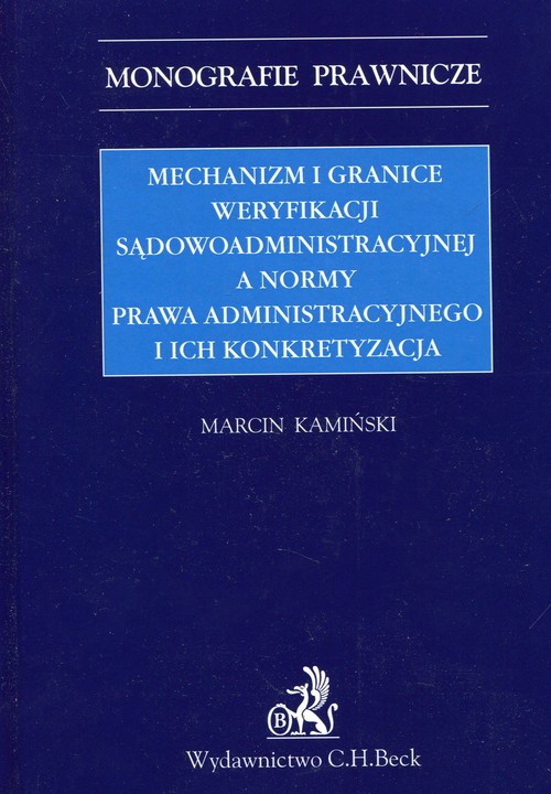 Mechanizm i granice weryfikacji sądowoadministracyjnej a normy prawa administracyjnego i ich konkret