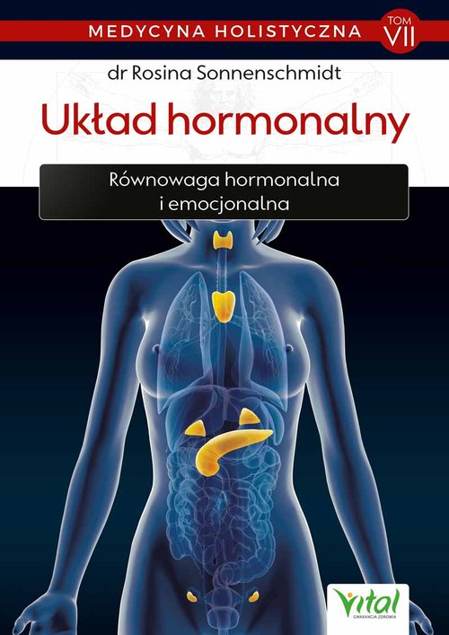 Medycyna holistyczna Tom VII Układ hormonalny