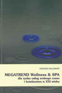 Megatrend Wellness i SPA dla rynku usług wolnego czasu i hotelarstwa w XXI wieku