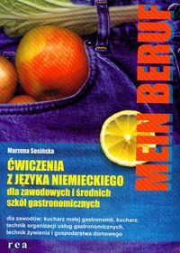 Mein Beruf. Ćwiczenia z języka niemieckiego dla zawodowych i średnich szkół gastronomicznych. Klasa 1-3. Zeszyt ćwiczeń - szkoła ponadgimnazjalna