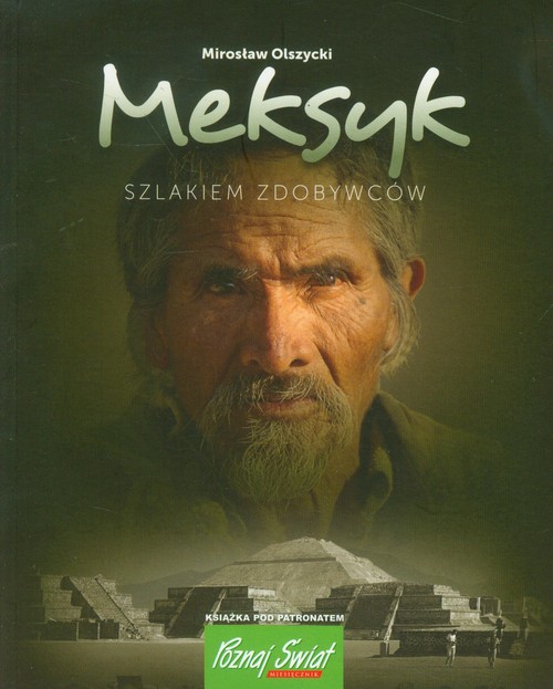 Meksyk. Szlakiem zdobywców