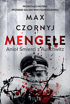 Mengele. Anioł Śmierci z Auschwitz