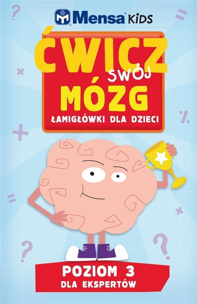 Mensa Kids Ćwicz swój mózg. Łamigłówki dla dzieci. Poziom 3: Dla ekspertów