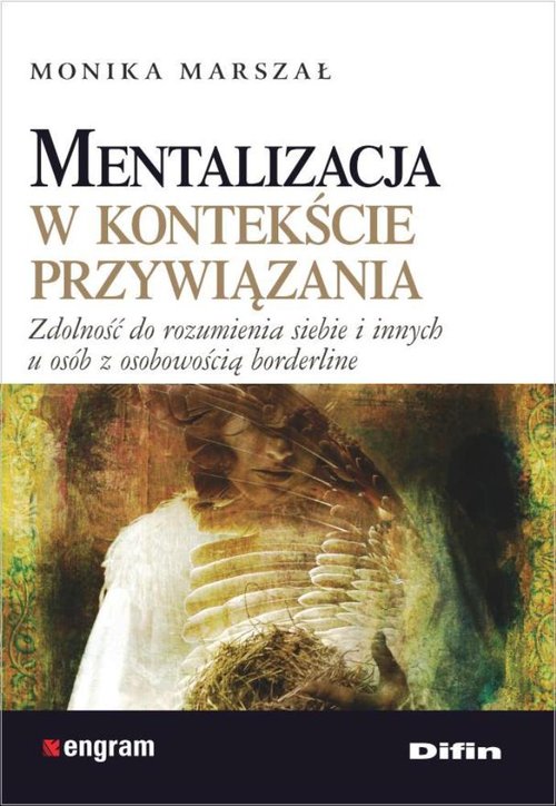 Engram. Mentalizacja w kontekście przywiązania. Zdolność do rozumienia siebie i innych u osób z osobowością borderline