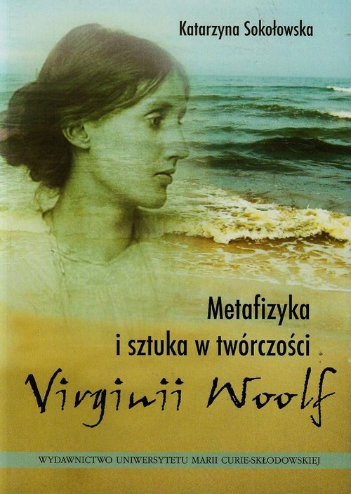 Metafizyka i sztuka w twórczości Virginii Woolf