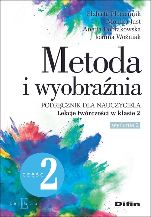 Metoda i wyobraźnia. Lekcje twórczości w klasie 2