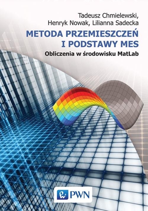 Metoda przemieszczeń i podstawy MES Obliczenia w środowisku MatLab